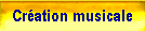 Cr�ation musicale