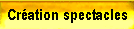 Cr�ation spectacles
