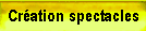 Cr�ation spectacles