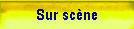 Sur sc�ne